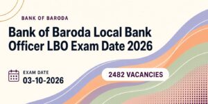 Bank of Baroda Local Bank Officer LBO Exam Date 2026