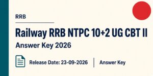 Railway RRB NTPC 10+2 UG CBT II Answer Key 2026