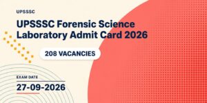 UPSSSC Forensic Science Laboratory Admit Card 2026