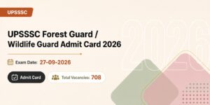 UPSSSC Forest Guard / Wildlife Guard Admit Card 2026