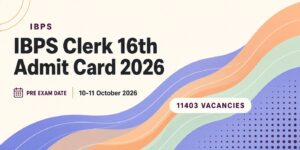 IBPS Clerk 16th Admit Card 2026