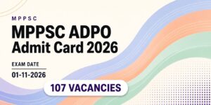MPPSC ADPO Admit Card 2026