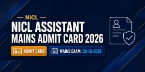 NICL Assistant Mains Admit Card 2026