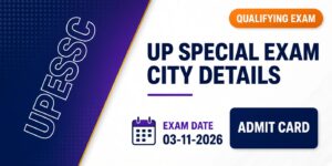 UPESSC UP Special Exam City Details