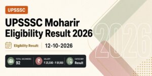 UPSSSC Moharir Eligibility Result 2026